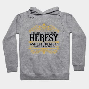 I Heard there was Heresy Tabletop Nerdy Gaming Hoodie